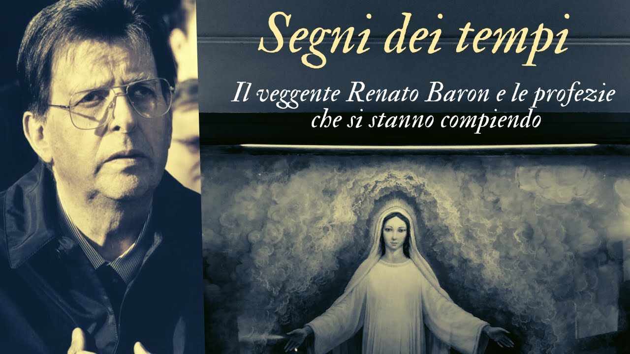 Segni dei tempi | Il veggente di Schio Baron e le profezie che si stanno compiendo