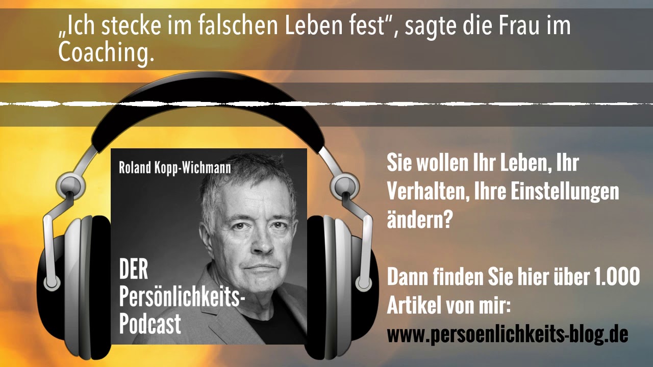„Ich stecke im falschen Leben fest“, sagte die Frau im Coaching.