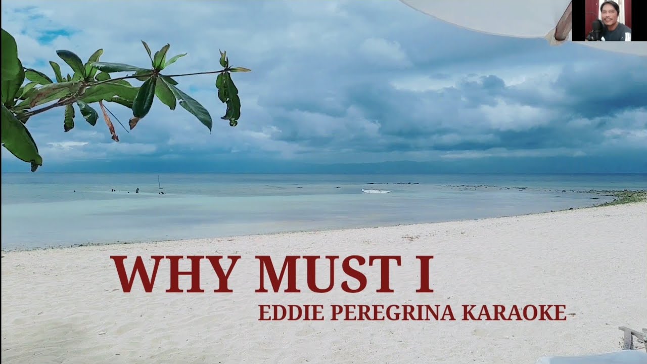 WHY MUST I by Eddie Peregrina Karaoke Version
