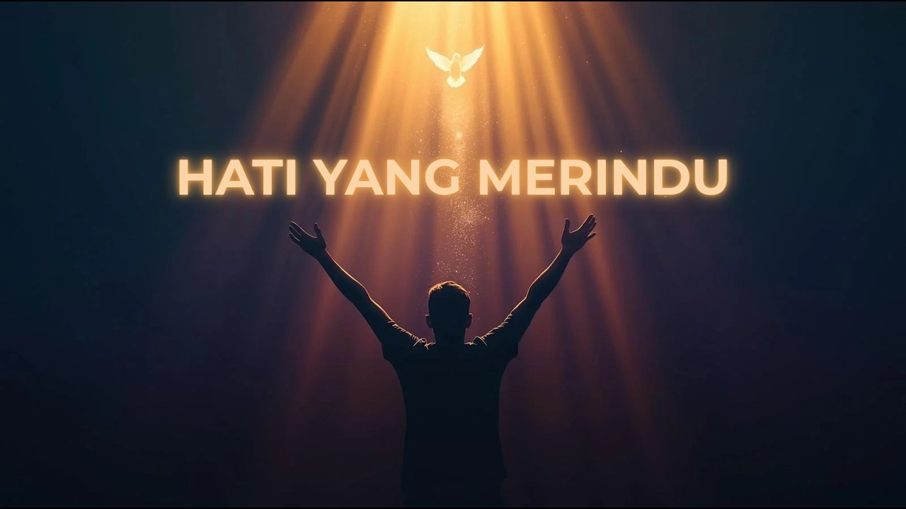 Hati Yang Merindu | Lagu Saat Teduh Paling Menenangkan