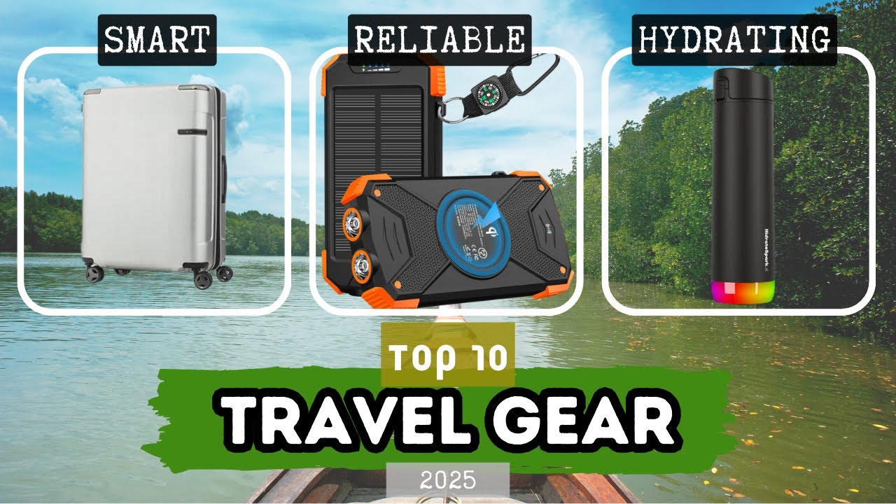 10 Must-Have Travel Gear Essentials for Every Trip You Take!
