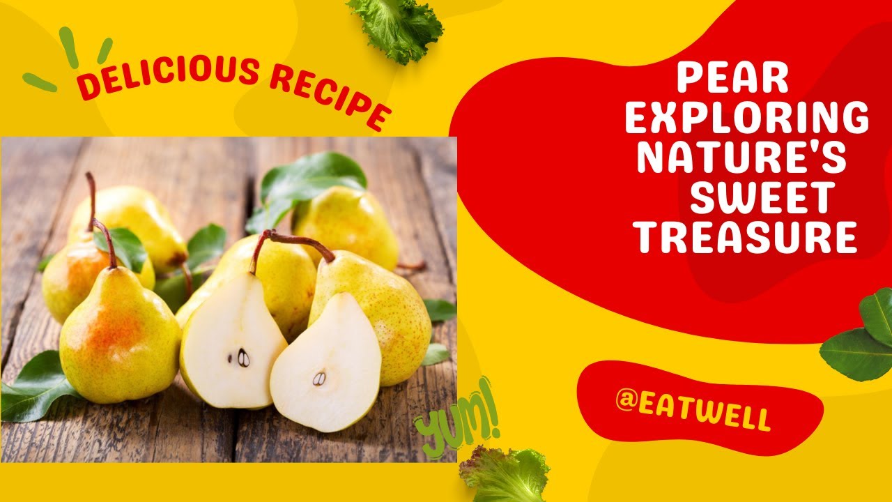 "The Perfect Pear: Exploring Nature's Sweet Treasure"