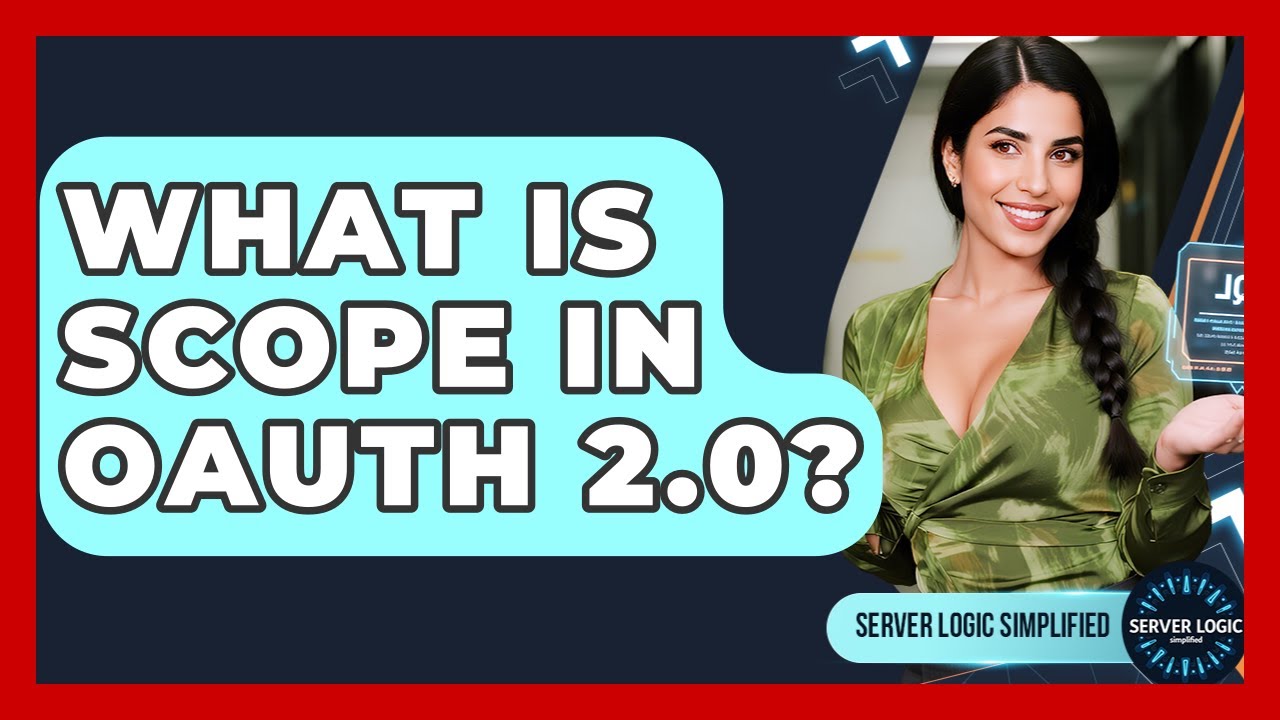 What Is Scope In OAuth 2.0? - Server Logic Simplified