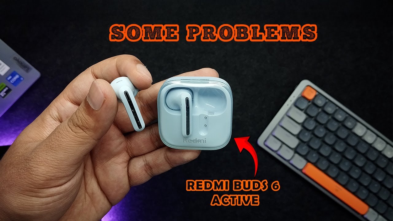 Xiaomi Redmi Buds 6 Active with some problems