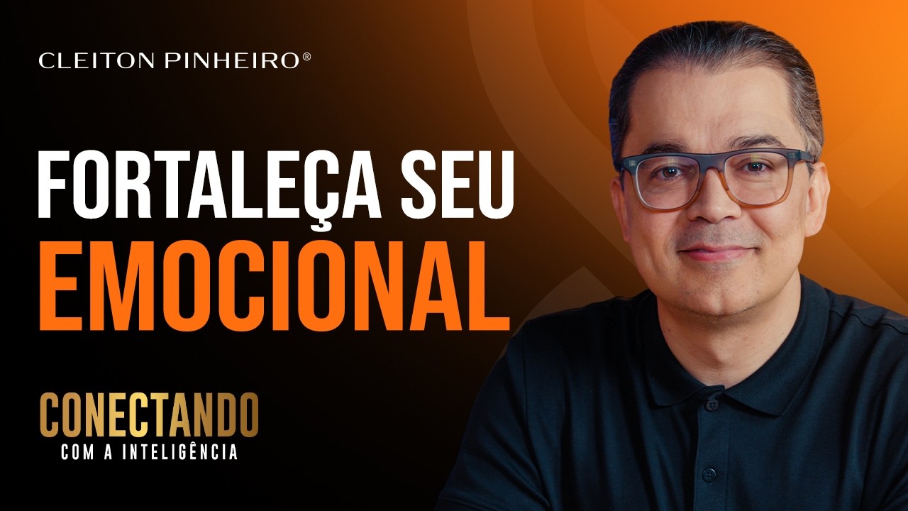 Como ser forte emocionalmente l Conectando com a Intelig&ecirc;ncia #232