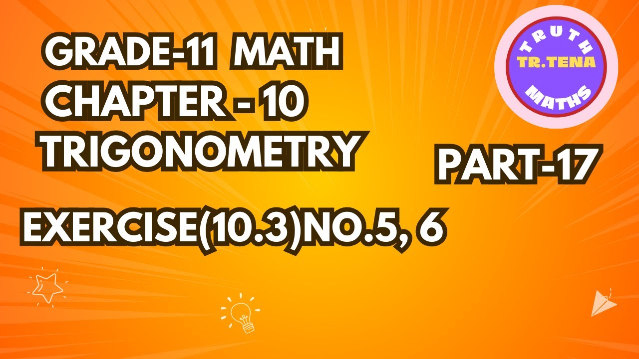 Grade11 maths chapter10 , Exercise(10.3)No.5, 6, Trigonometry, Tena
