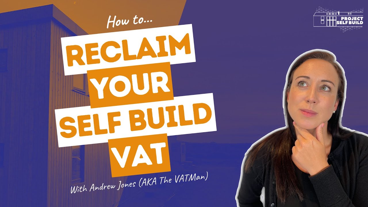 Project Self Build: VAT Reclaim Masterclass