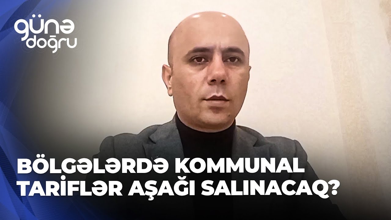Günə doğru - Bölgələrdə tarif təklifi – Limitlər aşağı salına bilər?
