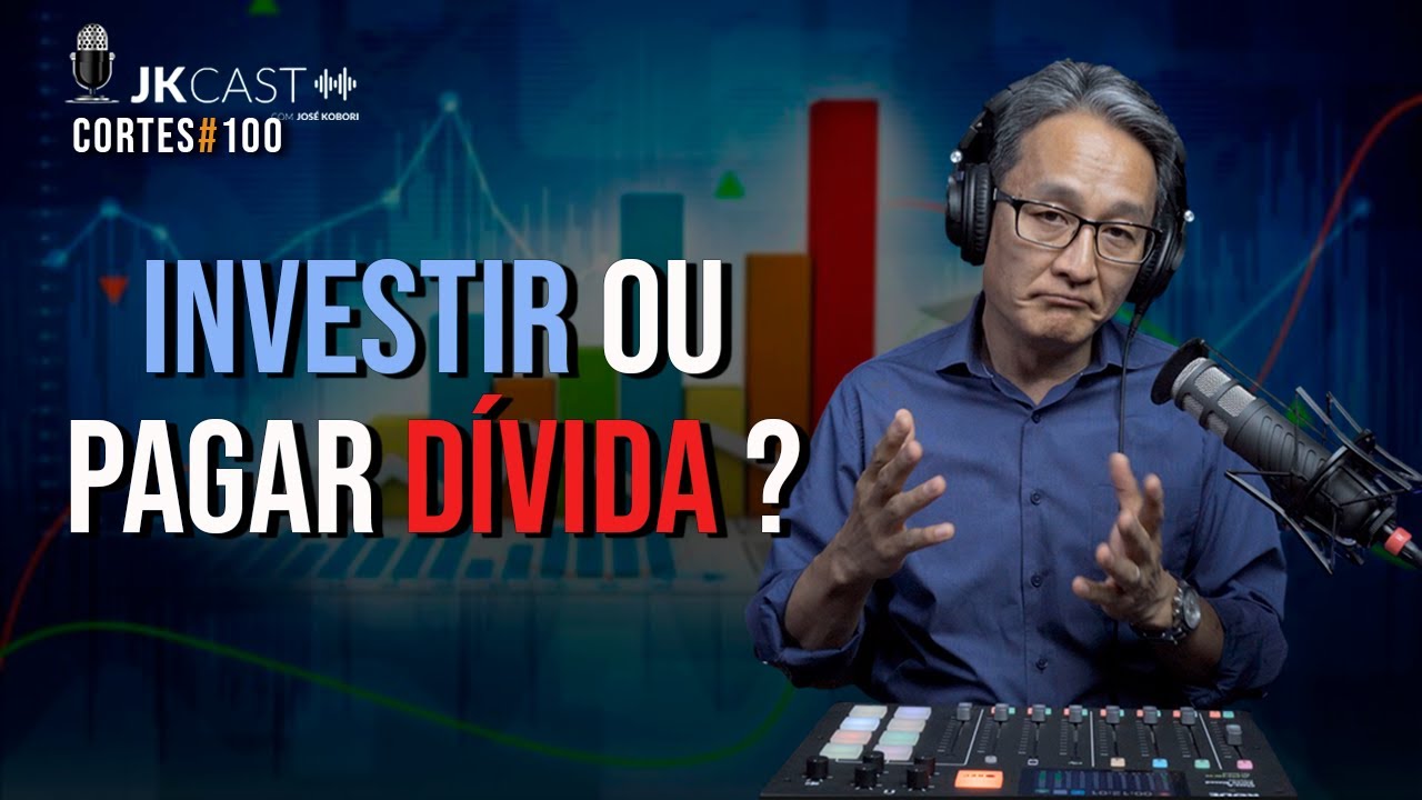 Investir ou Pagar Dívidas? - Cortes JKCast 