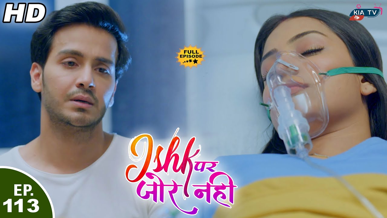 अहान को इश्की मिल गई || Ahaan Finds Ishki || Ishk Par Zor Nahi - Ep 113 - Full Episode