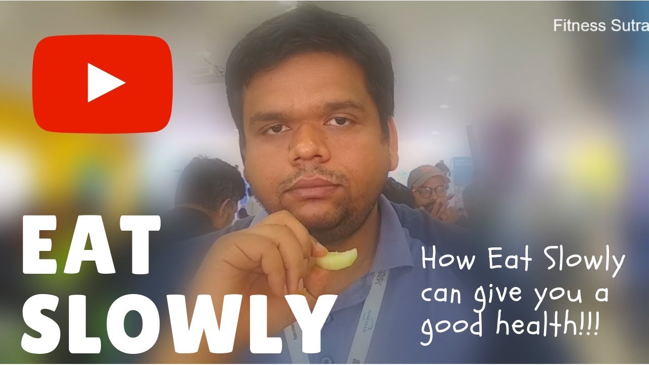 How Eat Slowly can give you a good health!