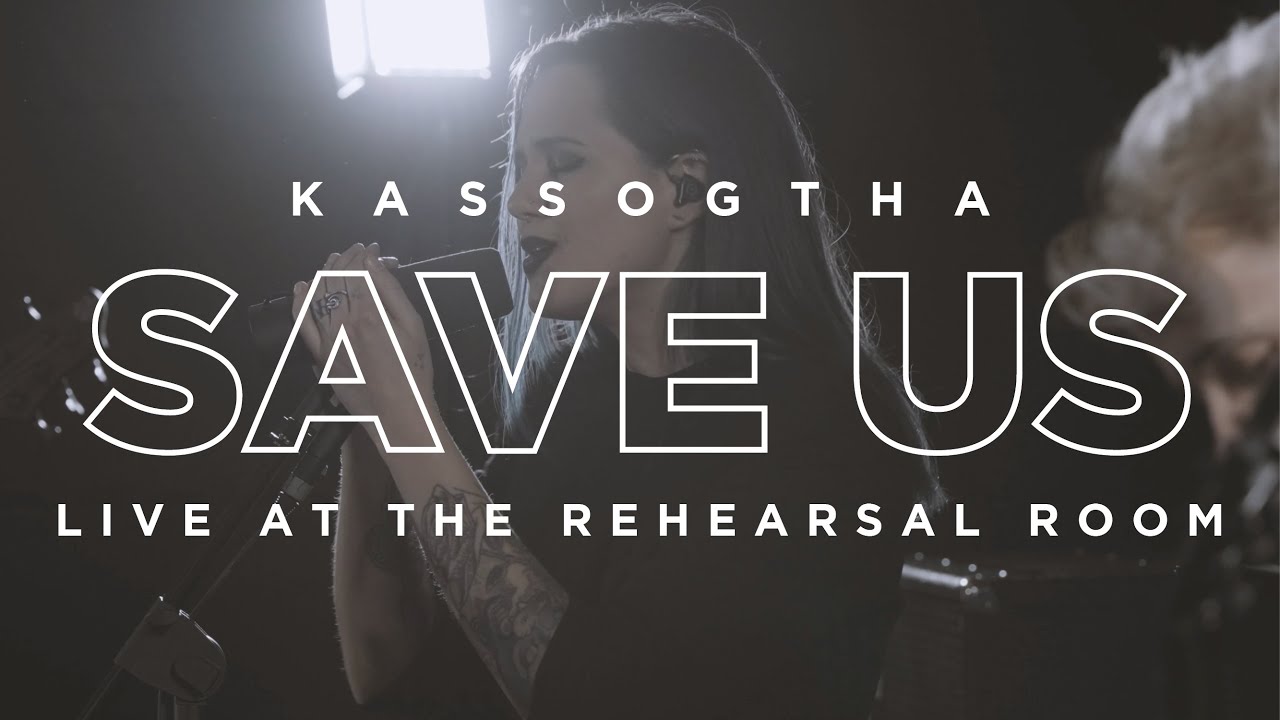 KASSOGTHA - SAVE US [LIVE IN THE REHEARSAL ROOM]