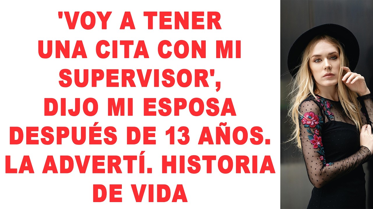 'Voy a tener una cita con mi supervisor', dijo mi esposa después de 13 años. La advertí.
