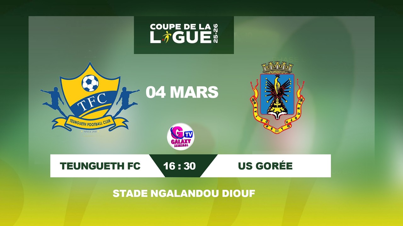 🛑[DIRECT] TEUNGUETH FC 🆚 US GORÉE 2ème JOURNÉE COUPE DE LA LIGUE SN 2025/26.
