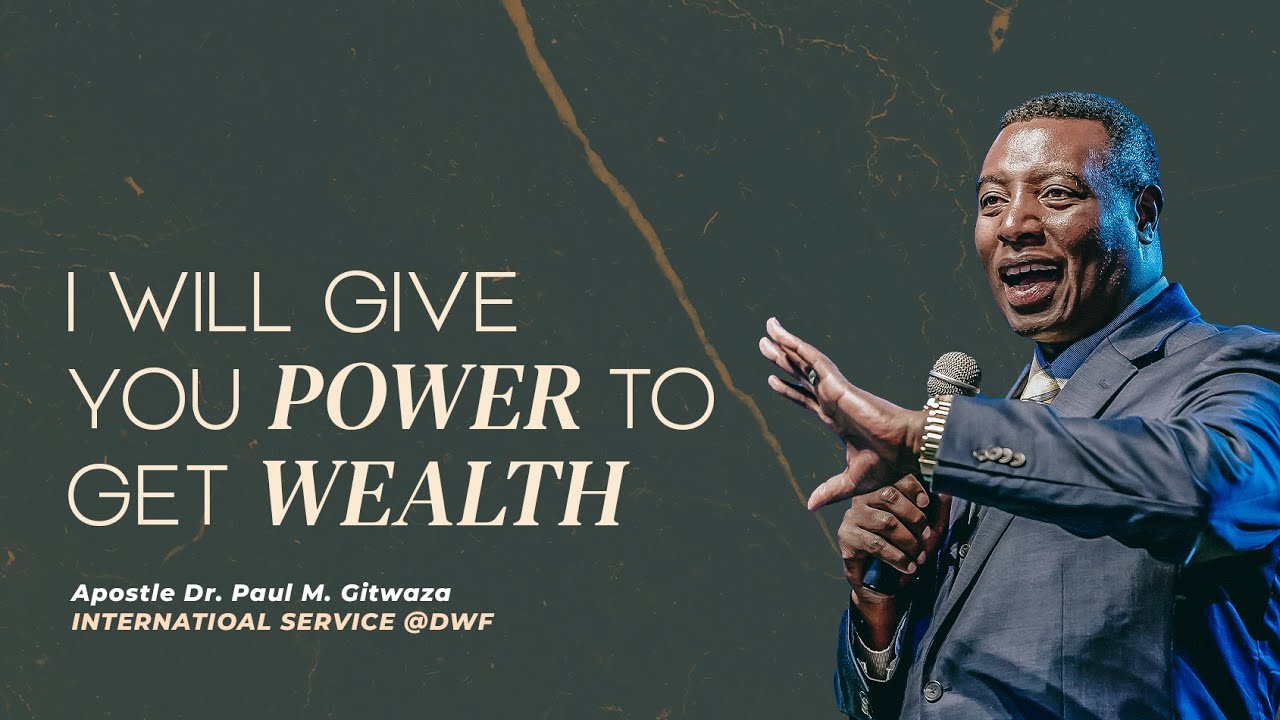 I WILL GIVE YOU POWER TO GET WEALTH | Intl. Service | With Apostle Dr. Paul M. Gitwaza