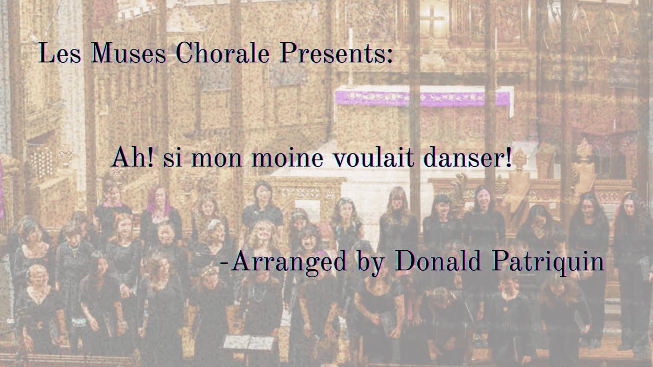 Ah! si mon moine voulait danser! | Les Muses Chorale