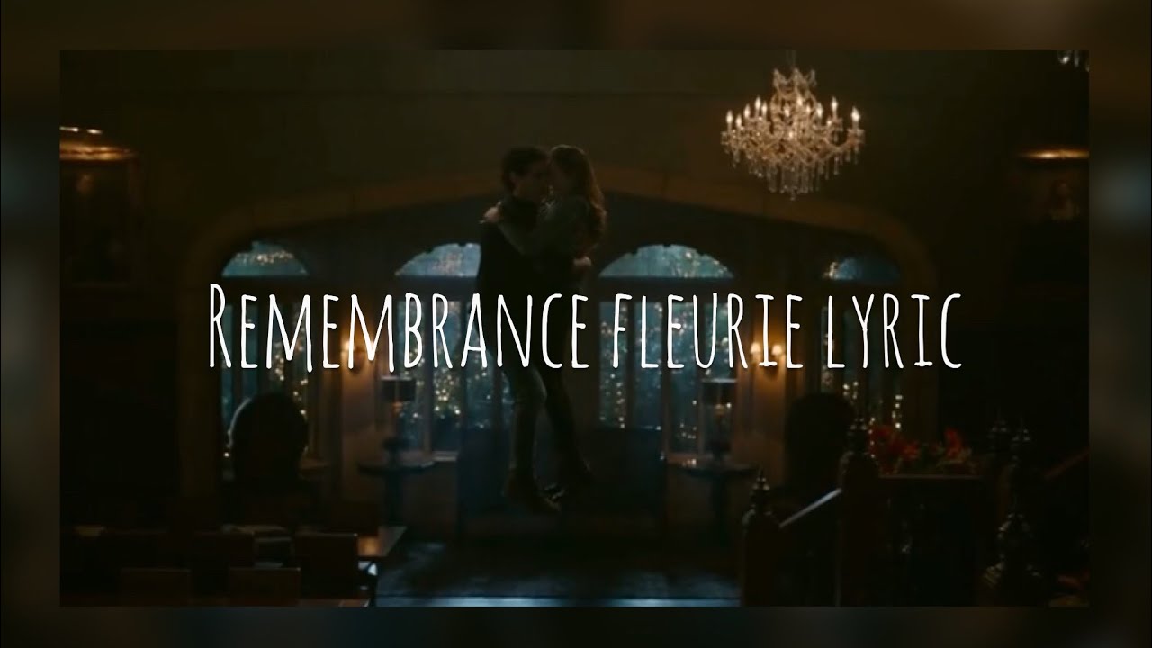 Remembrance - fleurie lyrics [legacies 1x16/ 2x02/ 2x11]