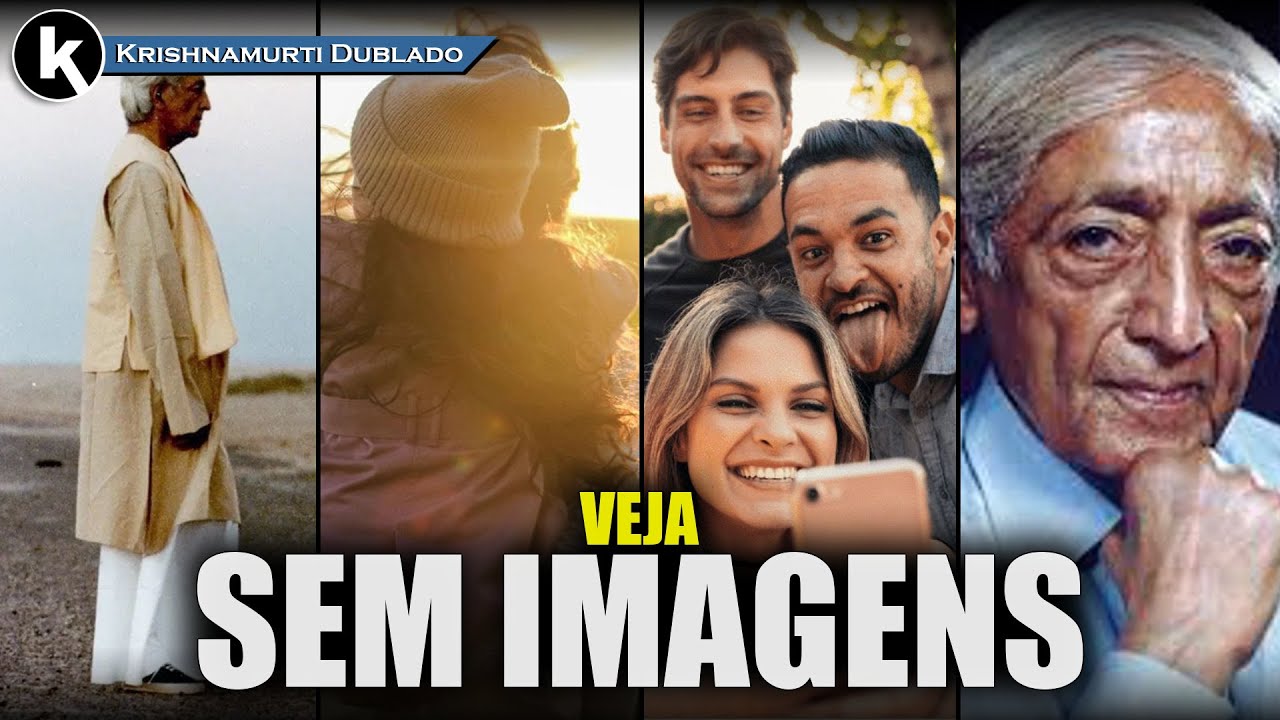 Amor não é imagem , KRISHNAMURTI DUBLADO