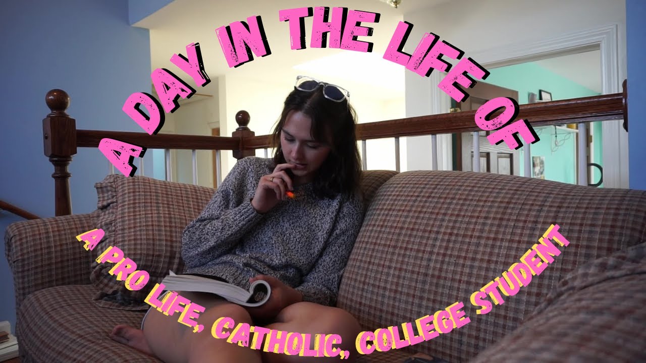 A Day In The Life Of A Pro-life, Catholic, College Student :)