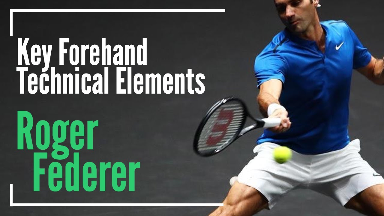 Roger Federer's Forehand Technical Analysis and Key Elements