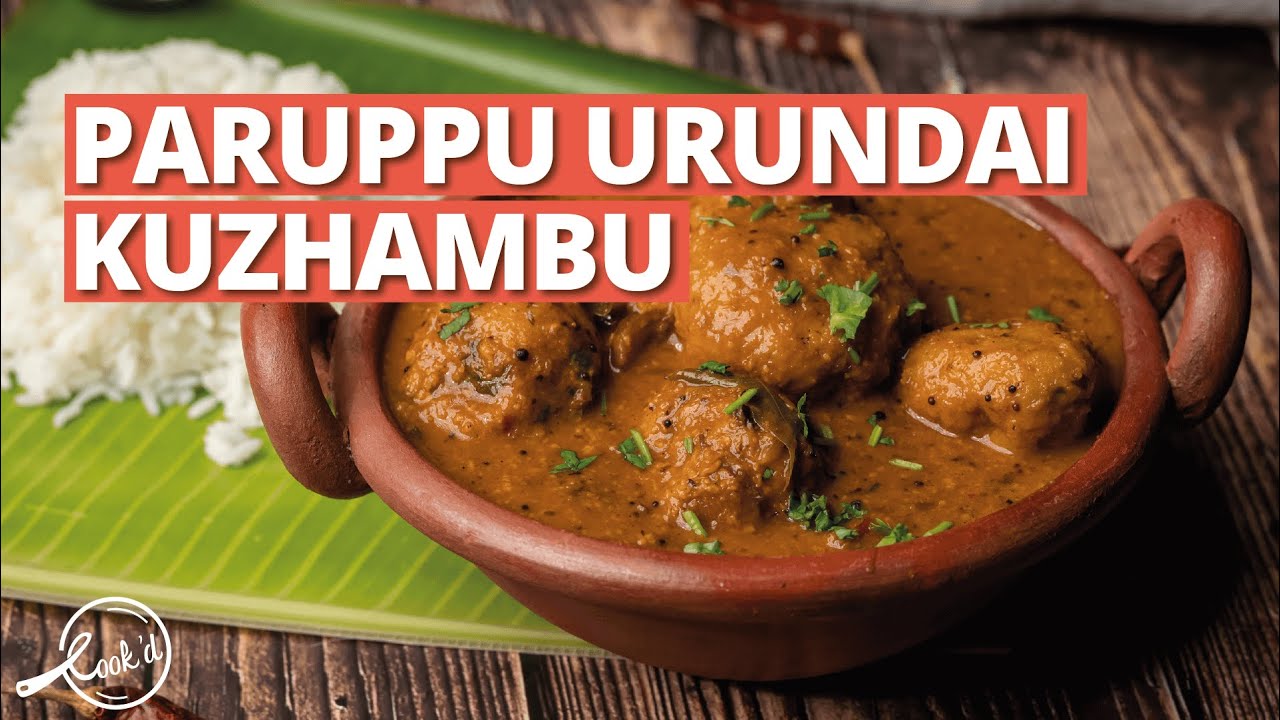 How to Cook Paruppu Urundai Kuzhambu | Spiced Lentil Dumpling Curry | Authentic Recipe | Cookd
