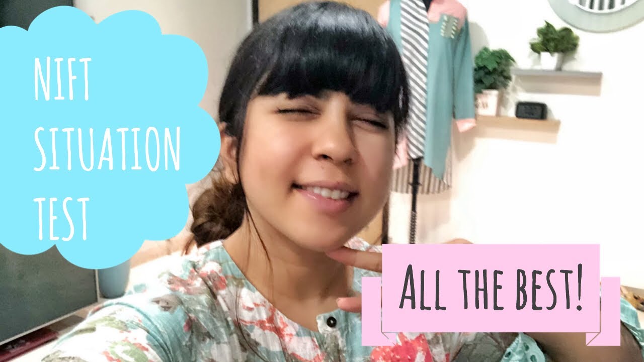 Sisterly advice: NIFT SITUATION TEST 2019