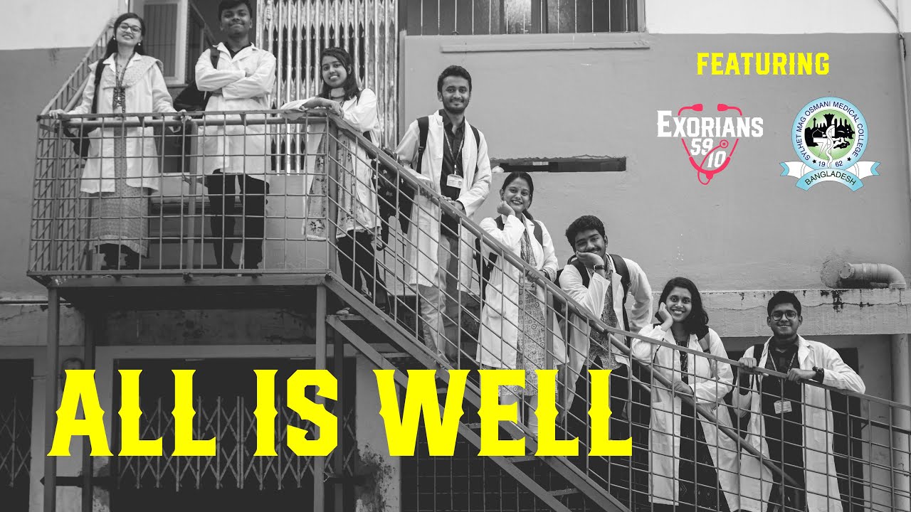 All is Well ft. 59th MBBS & 10th BDS of Sylhet MAG Osmani Medical College