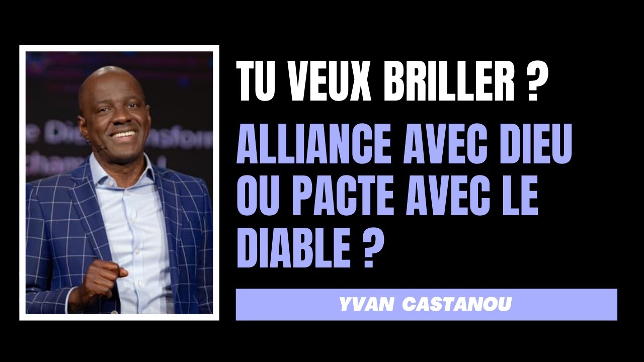 TU VEUX BRILLER ? ALLIANCE AVEC DIEU OU PACTE AVEC LE DIABLE  ?