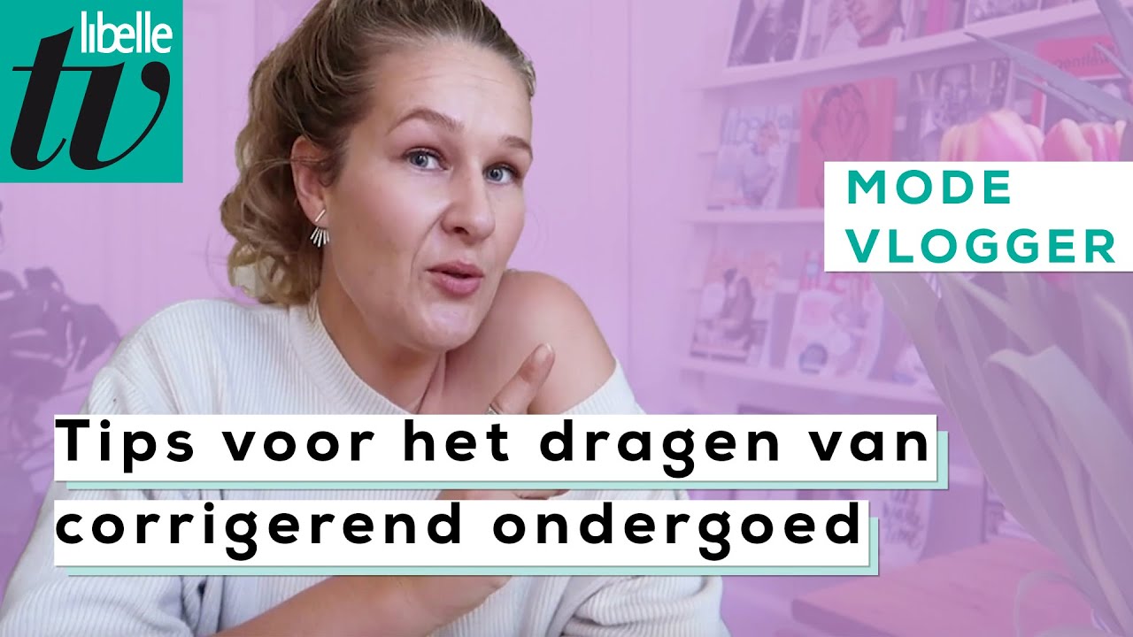 5 tips voor het dragen van corrigerend ondergoed - Libelle Modevlogger