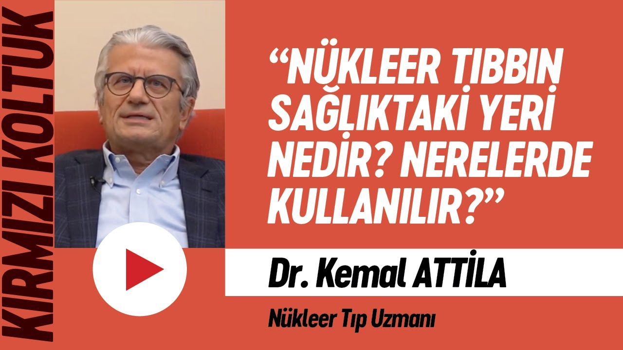 Dr. Kemal Attila / Nükleer Tıp Uzmanı | KIRMIZI KOLTUK
