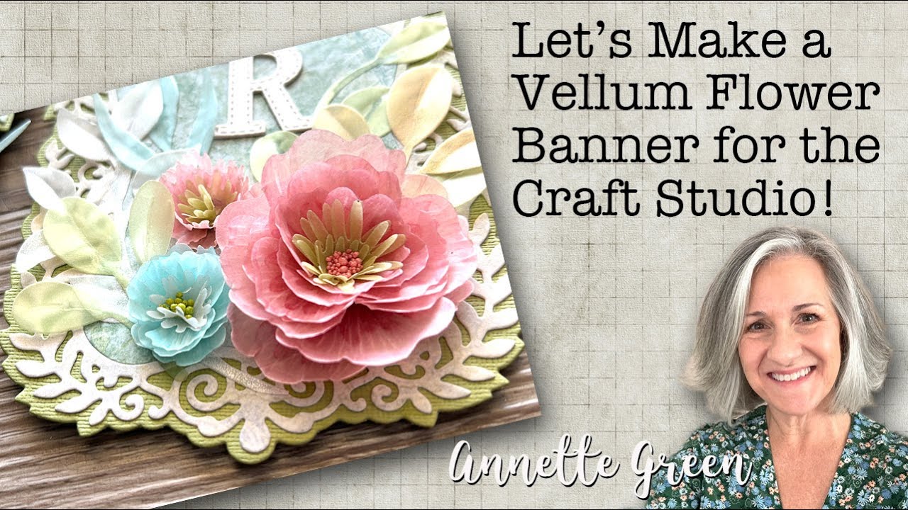 Let's Make a Vellum Flower Banner!