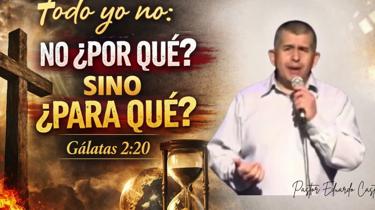 Todo Yo No: No ¿Por Qué?, Sino ¿Para Que?/ Pastor Eduardo Castro