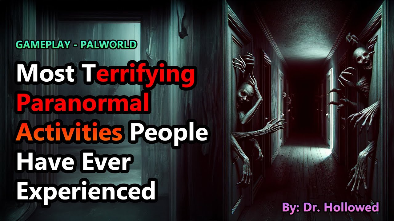 Most Terrifying Paranormal Activities People Have Ever Experienced | PALWORLD