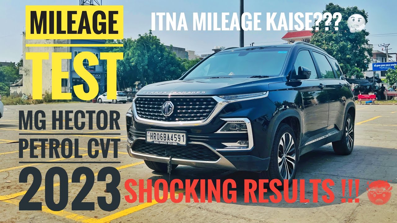 Unbelievable Mileage Results: MG Hector Petrol CVT 2023 Put to the Test