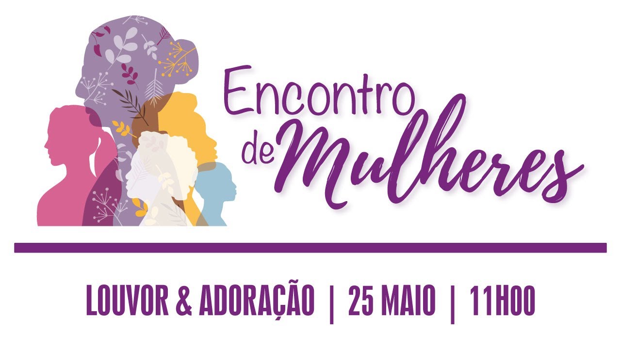 Encontro de Mulheres | 25 Maio - Louvor e Adora&ccedil;&atilde;o 11h