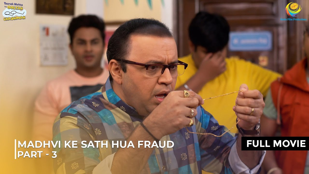 Madhvi Ke Sath Hua Fraud! | FULL MOVIE | Part 3 | Taarak Mehta Ka Ooltah Chashmah