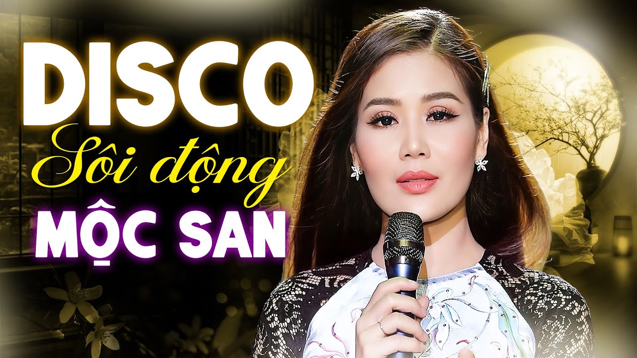 Liên Khúc DISCO HẢI NGOẠI XƯA SÔI ĐỘNG - LK Chỉ Có Em - Mộc San Nhạc Disco Không Quảng Cáo