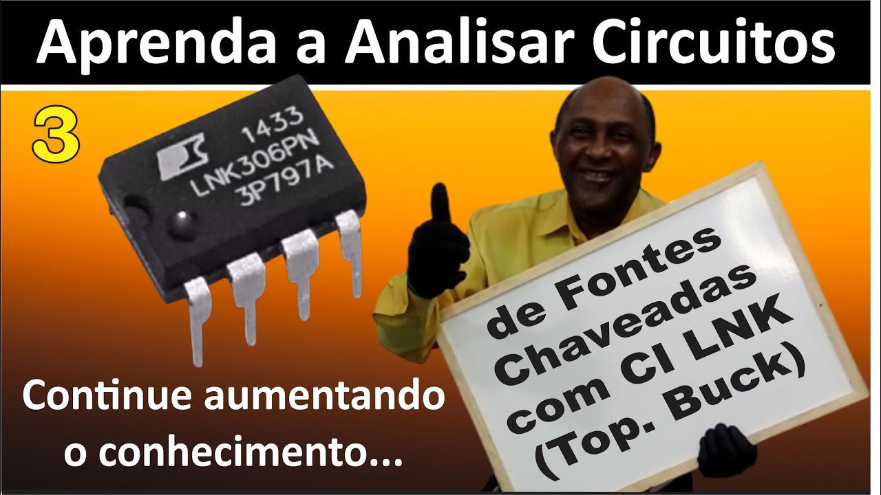Aprenda a Analisar Circuitos de Fonte Chaveada com CI LNK na Topologia Buck (Vídeo 3)