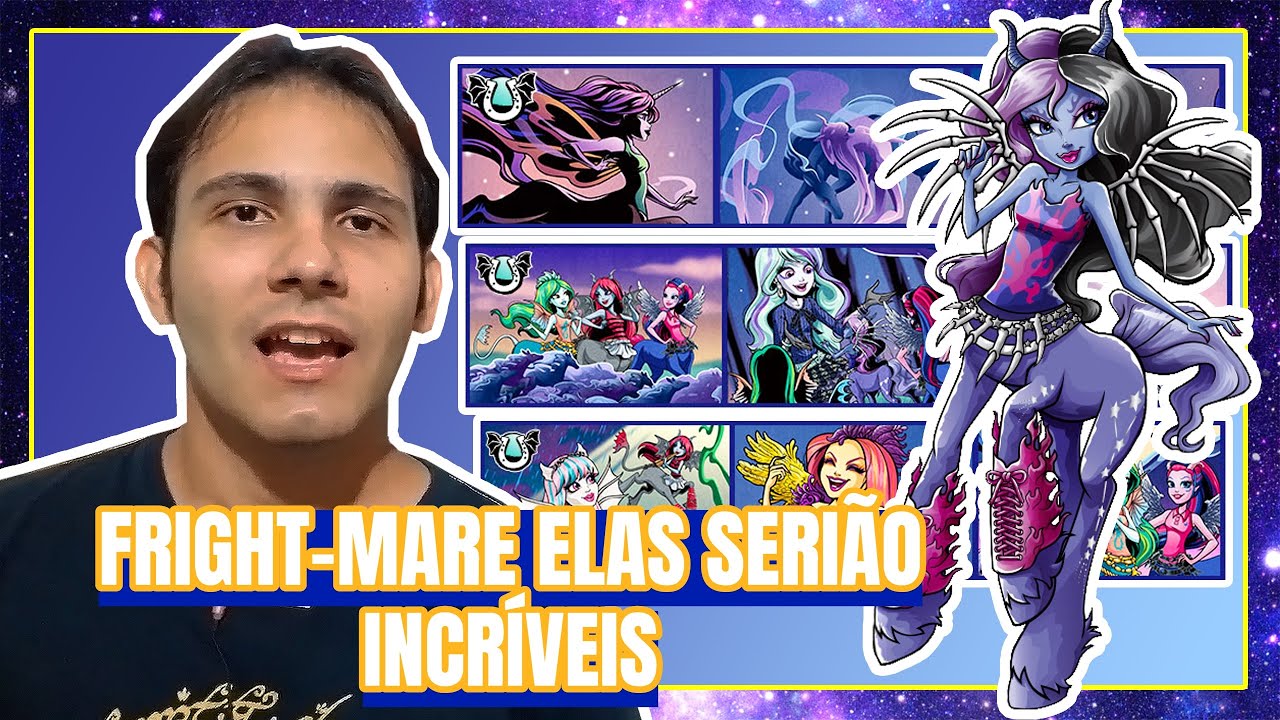 FRIGHT-MARES - As MONSTER HIGH QUE NUNCA CHEGARAM!!