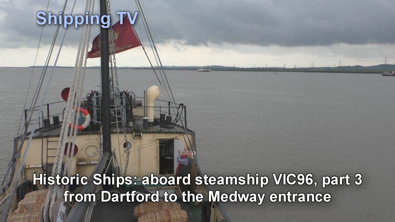 Historic steamship VIC96 down the Thames - part 3, to the Medway