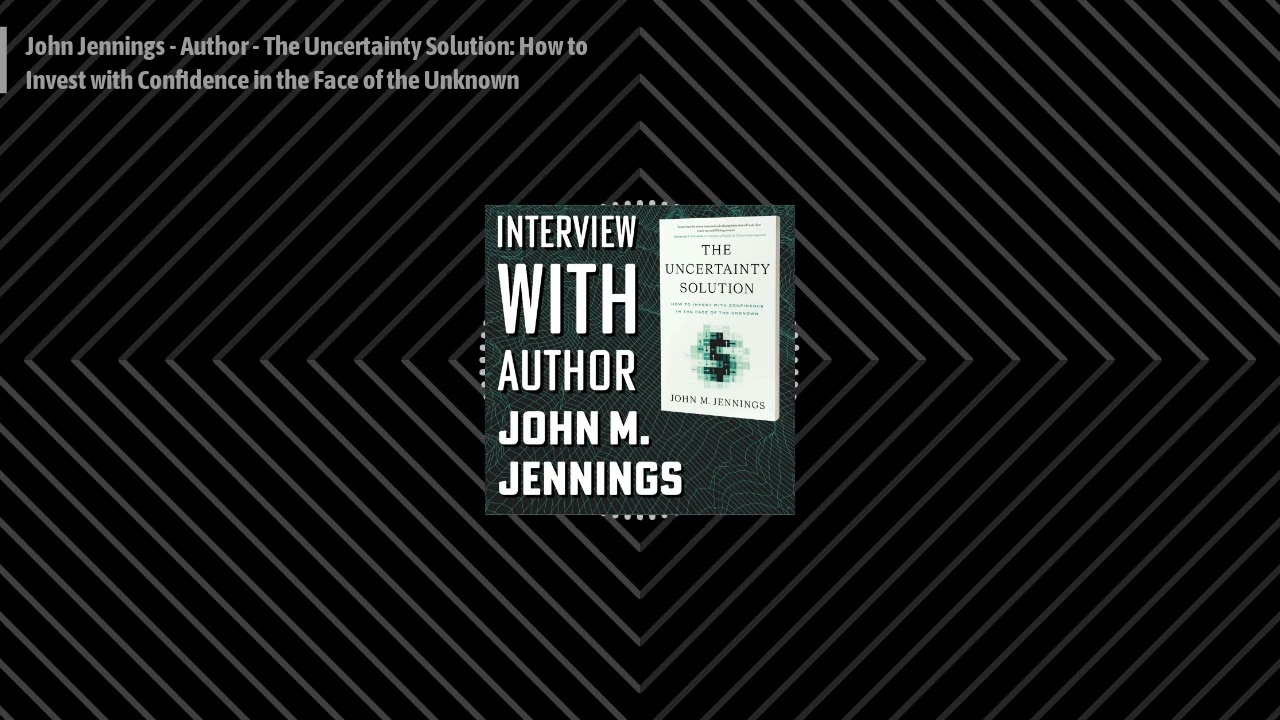 The Premise - John Jennings - Author - The Uncertainty Solution: How to Invest with Confidence...