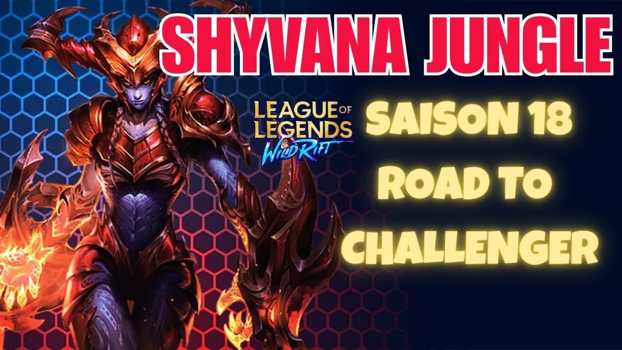 WILD RIFT FR : SHYVANA JUNGLE - Road To Challenger