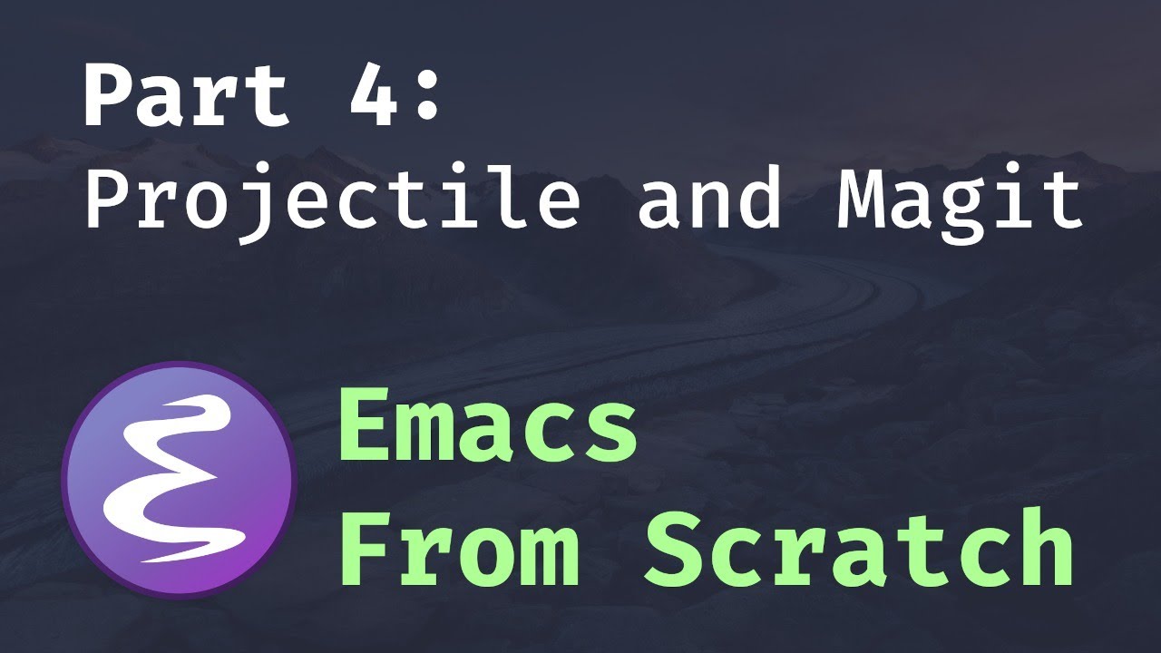 Emacs From Scratch #4 - Projectile and Magit