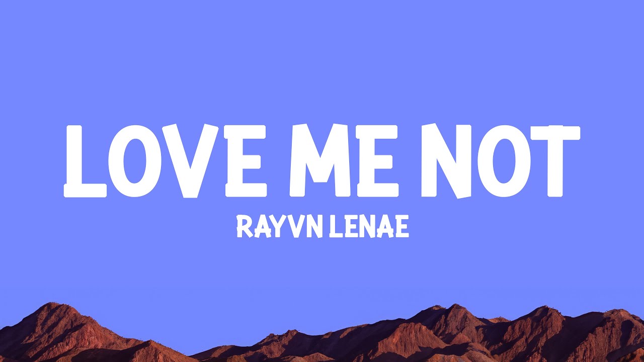 Rayvn Lenae - Love Me Not