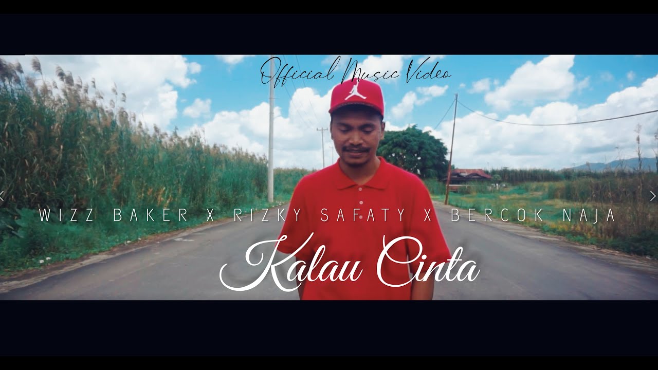 Wizz Baker feat. Rizky Safaty & Bercok Naja - Kalau Cinta (OFFICIAL MUSIC VIDEO)