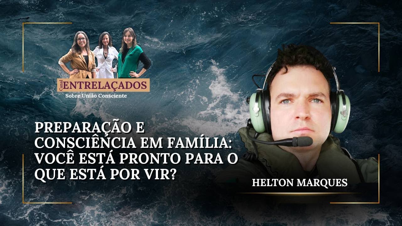 PREPARAÇÃO E CONSCIÊNCIA EM FAMÍLIA: VOCÊ ESTÁ PRONTO PARA O QUE ESTÁ POR VIR?