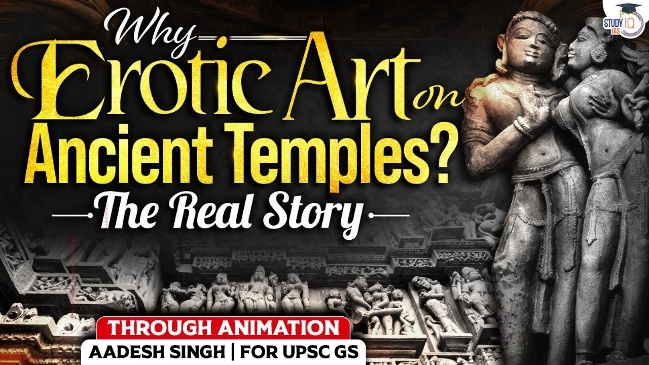 Why Ancient Temples Have Erotic Art? | Complete History Explained Through Animation | StudyIQ IAS