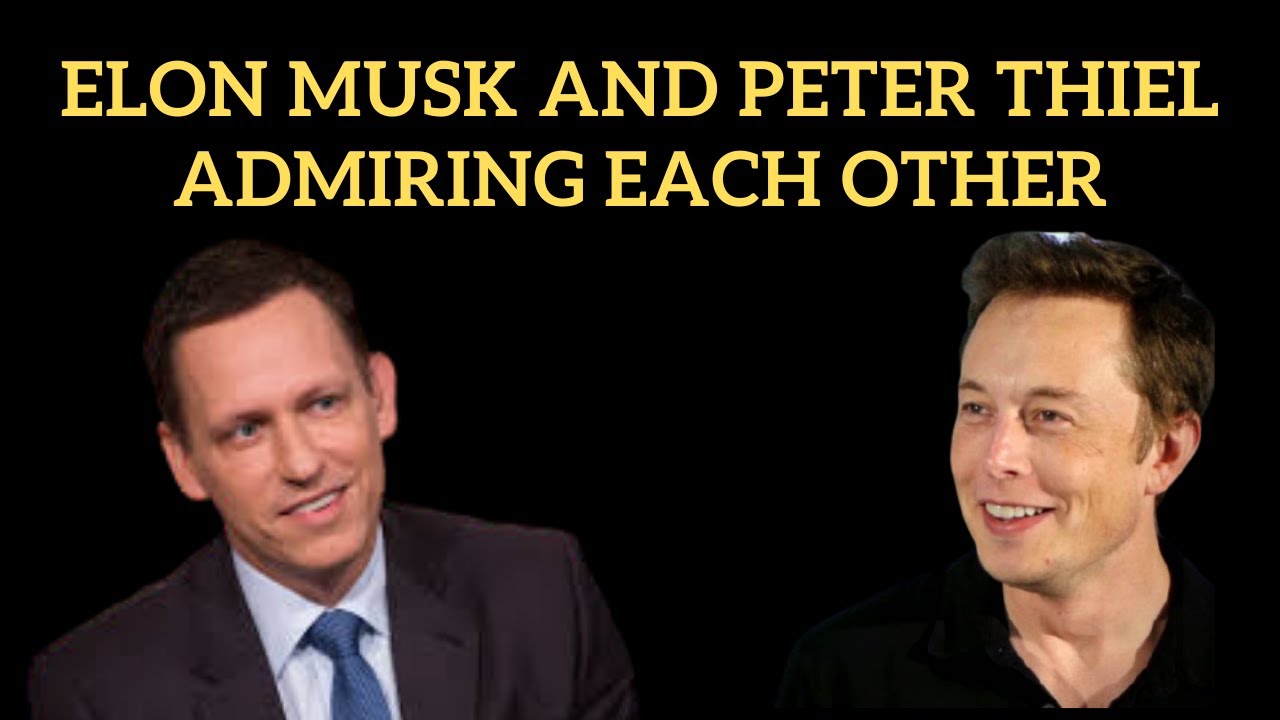 Elon Musk and Peter Thiel admiring each other: PayPal Mafia