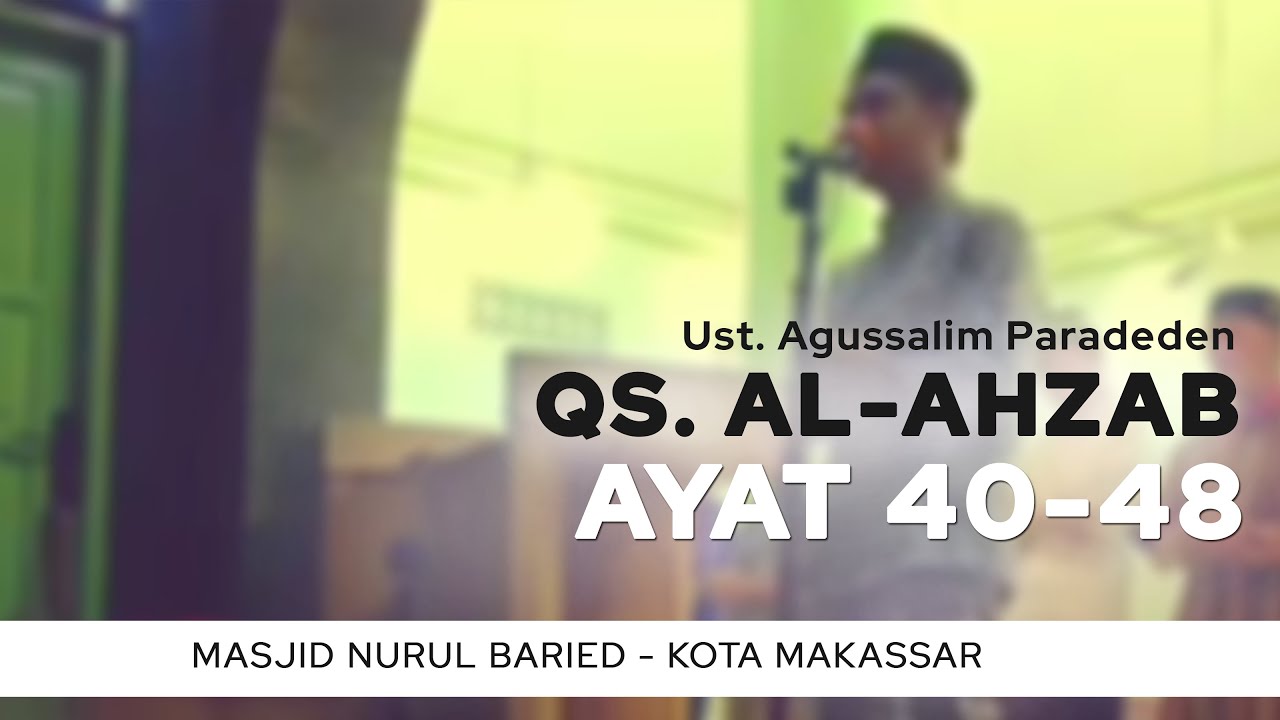 SURAH AL FATIHAH & AL AHZAB AYAT 40-48 UST. AGUSSALIM PARADEDEN