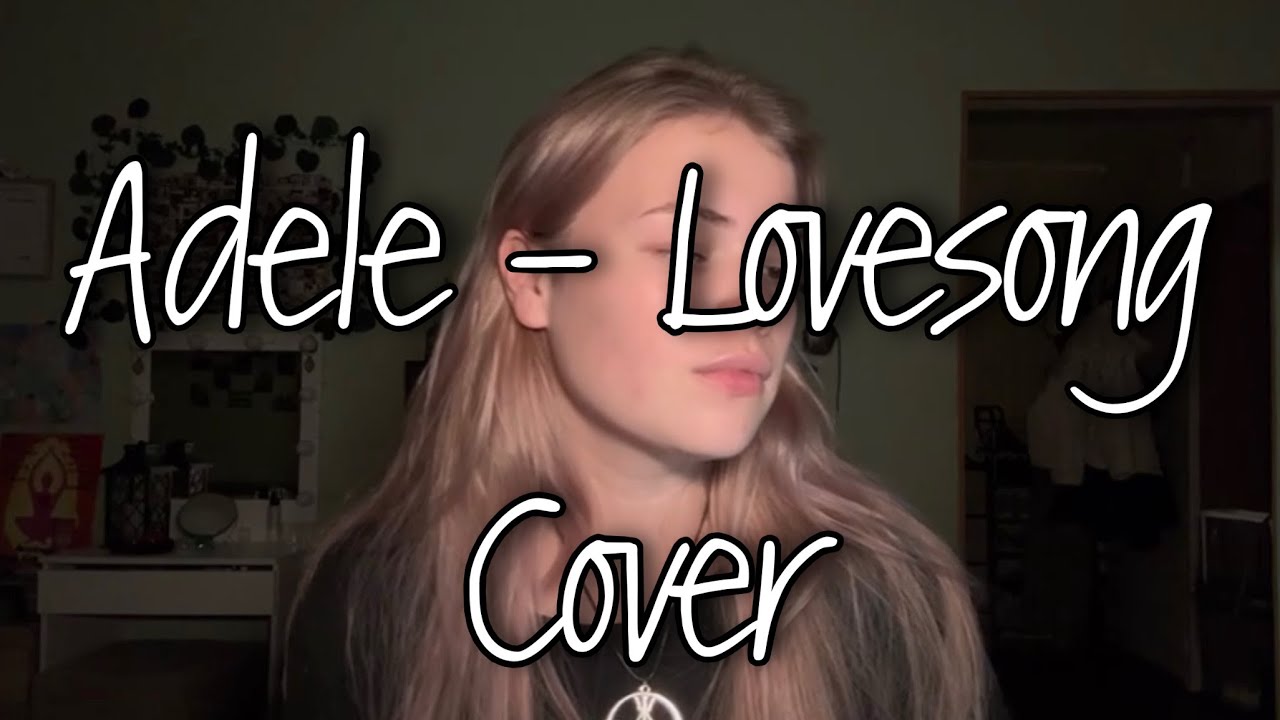 ADELE - LoveSong (Cover) 
